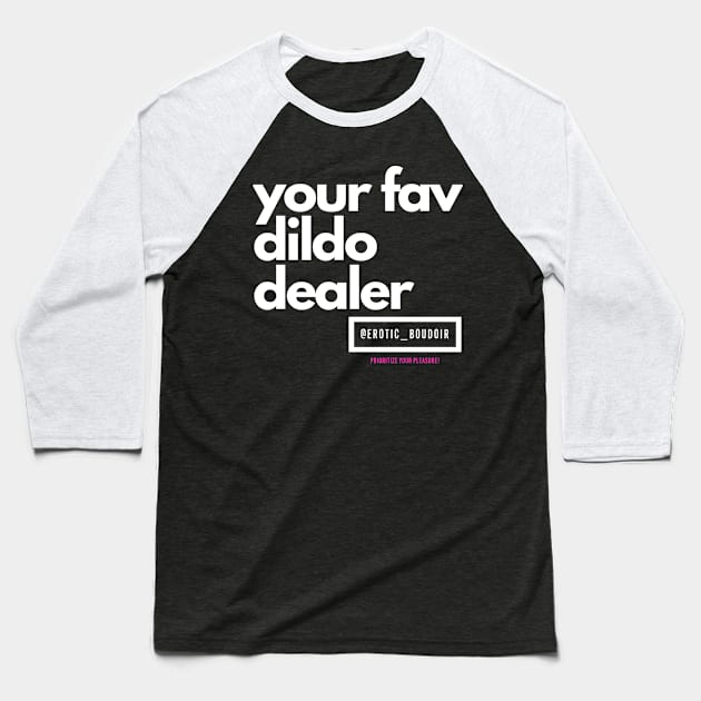 Your fav dildo dealer white letters Baseball T-Shirt by Erotic_Boudoir